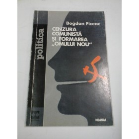 CENZURA COMUNISTA SI FORMAREA ”OMULUI NOU” - Bogdan Ficeag